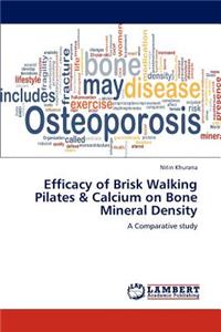 Efficacy of Brisk Walking Pilates & Calcium on Bone Mineral Density