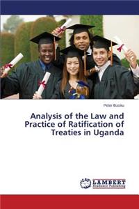 Analysis of the Law and Practice of Ratification of Treaties in Uganda