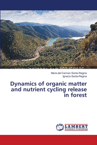 Dynamics of organic matter and nutrient cycling release in forest