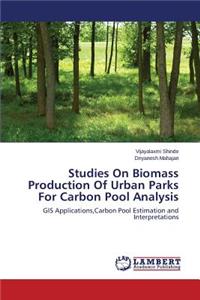 Studies On Biomass Production Of Urban Parks For Carbon Pool Analysis