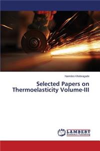 Selected Papers on Thermoelasticity Volume-III