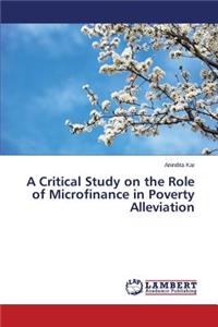 Critical Study on the Role of Microfinance in Poverty Alleviation