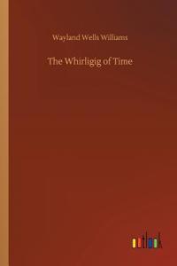The Whirligig of Time