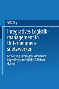 Integratives Logistikmanagement in Unternehmensnetzwerken