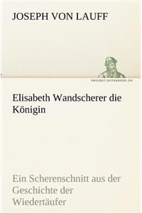 Elisabeth Wandscherer Die Konigin
