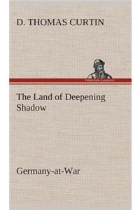 The Land of Deepening Shadow Germany-at-War