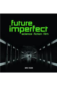 Future Imperfect: Science   Fiction   Film