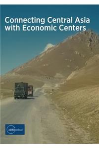 Connecting Central Asia with Economic Centers