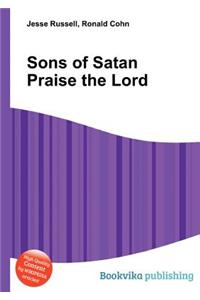 Sons of Satan Praise the Lord