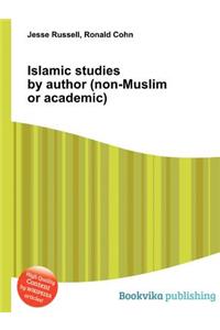 Islamic Studies by Author (Non-Muslim or Academic)