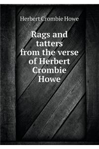 Rags and Tatters from the Verse of Herbert Crombie Howe