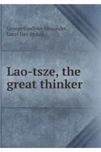 Lao-Tsze, the Great Thinker