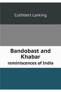 Bandobast and Khabar Reminiscences of India