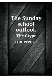 The Sunday School Outlook the Crypt Conference