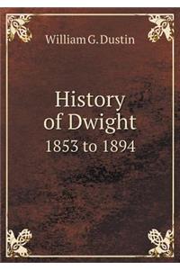 History of Dwight 1853 to 1894