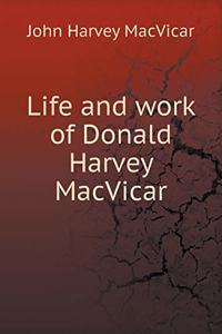 Life and Work of Donald Harvey MacVicar