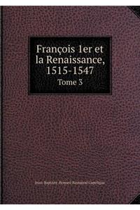 François 1er Et La Renaissance, 1515-1547 Tome 3