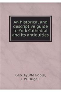 An historical and descriptive guide to York Cathedral and its antiquities