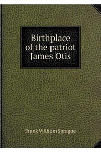 Birthplace of the patriot James Otis