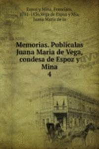 Memorias. Publicalas Juana Maria de Vega, condesa de Espoz y Mina
