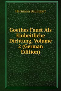 Goethes Faust Als Einheitliche Dichtung, Volume 2 (German Edition)