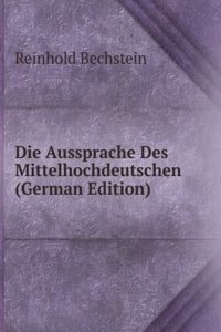 Die Aussprache Des Mittelhochdeutschen (German Edition)