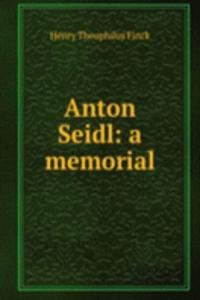 Anton Seidl: a memorial