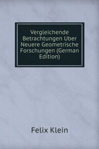 Vergleichende Betrachtungen Uber Neuere Geometrische Forschungen (German Edition)