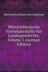 Wurttembergische Vierteljahrshefte Fur Landesgeschichte, Volume 5 (German Edition)