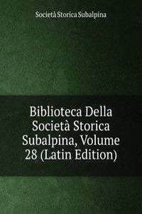 Biblioteca Della Societa Storica Subalpina, Volume 28 (Latin Edition)