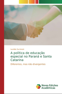 A política de educação especial no Paraná e Santa Catarina