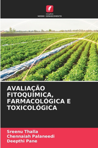 Avaliação Fitoquímica, Farmacológica E Toxicológica