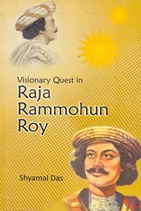 Visionary Quest In Raja Rammohun Roy