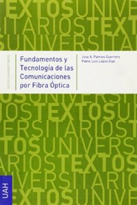 Fundamentos y Tecnologia de las Comunicaciones por Fibra Optica