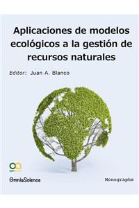 Aplicaciones de Modelos Ecol?gicos En La Gesti?n de Recursos Naturales