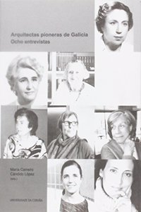Arquitectas pioneras de Galicia. Ocho entrevistas (Monografias) (Spanish Edition)