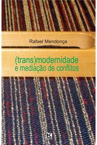 (Trans)modernidade e mediação de conflitos