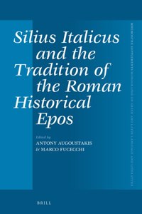 Silius Italicus and the Tradition of the Roman Historical Epos