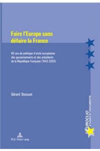 Faire l'Europe Sans Defaire La France
