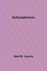 Schizophrenic