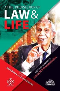 At the Intersection of Law & Life Essays in Honour of Justice M N Venkatachaliah | Bibek Debroy and Sameer Kochhar | OakBridge