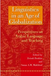 Linguistics in an Age of Globalization: Perspectives on Arabic Language and Teaching