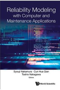 Reliability Modeling With Computer And Maintenance Applications