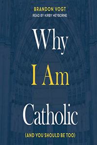 Why I Am Catholic