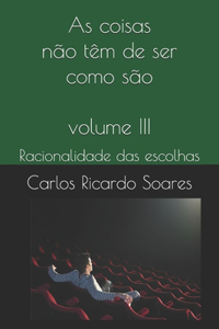 As coisas não têm de ser como são