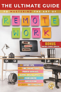 The Ultimate Guide to Mastering Remote Work