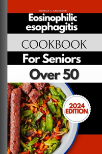 Eosinophilic Esophagitis Cookbook For Seniors Over 50