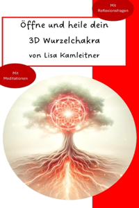 Öffne und heile dein 3D Wurzelchakra