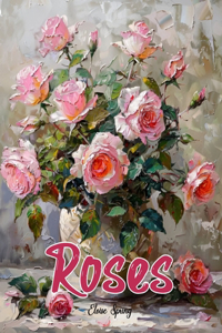 A Roses Coloring Book for Adults.