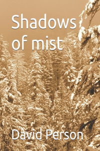 Shadows of mist